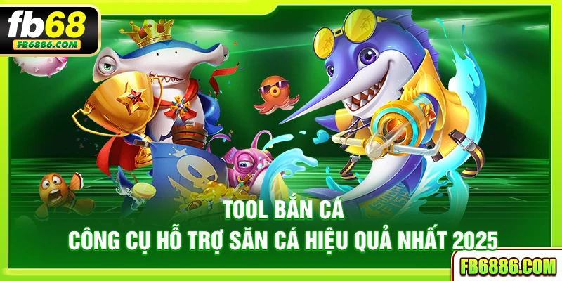 Tool bắn cá - Công cụ hỗ trợ săn cá hiệu quả nhất 2025