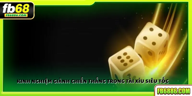 Kinh nghiệm giành chiến thắng trong tài xỉu siêu tốc